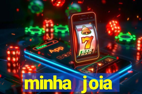 minha joia significado minha joia giria